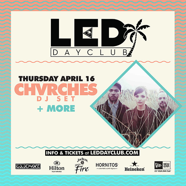 LED Day Club CHVRCHES Day Party Palm Springs